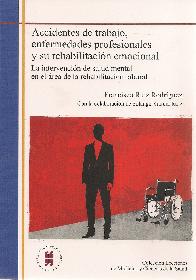 Accidentes de trabajo, enfermedades profesionales y su rehabilitacin emocional