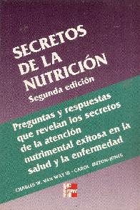 Secretos de la Nutricion 2 Ed. preguntas y respuestas que revelan los secretos de la atencion nutr