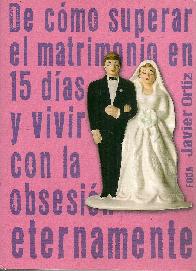 De cmo superar el matrimonio en 15 das y vivir con la obsesin eternamente