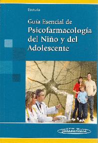 Gua Esencial de Psicofarmacologa del nio y del adolescente
