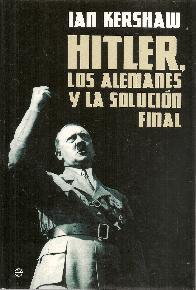 Hitler Los alemanes y la solucin final