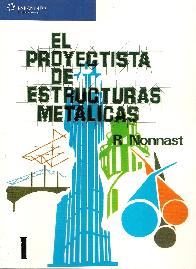 El Proyectista de Estructuras Metalicas - Tomo 1