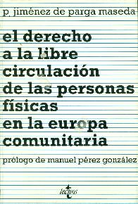 El derecho a la libre circulacion de las personas fisicas en la Europa comunitaria