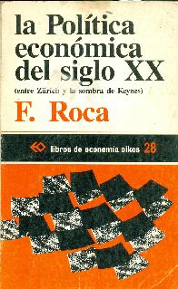 La politica economica del siglo XX : entre Zrich y la sombra de Keynes
