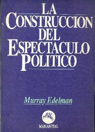 La Construccion del espectaculo politico