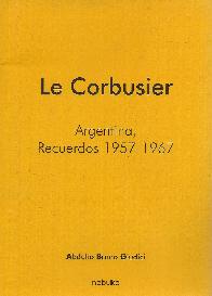 Le Corbusier Argentina Recuerdos 1957-1967