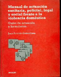 Manual de actuacion sanitaria, policial, legal y social frente a la violencia domestica