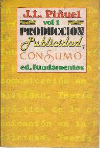 Produccion, publicidad y consumo Vol 1