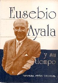 Eusebio Ayala y su tiempo