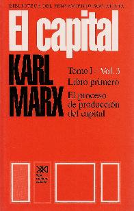 El Capital Tomo I Vol 3 El proceso de produccion del capital Libro primero