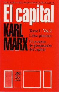 El Capital Tomo I Vol 2 El proceso de produccion del capital Libro Primero