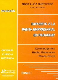 Impuesto a la Renta Empresarial en Paraguay Tomo 1