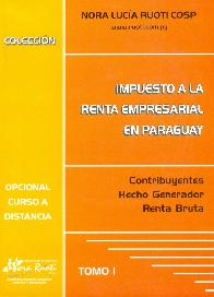 Impuesto a la Renta Empresarial en Paraguay Tomo 1