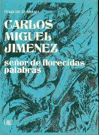 Carlos Miguel Jimenez seor de florecidas palabras