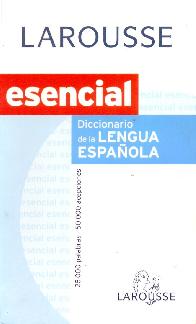 Larousse Esencial Diccionario de la Lengua Espaola
