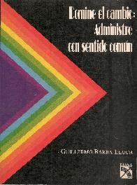 Domine los Cambios : Administre con sentido comun