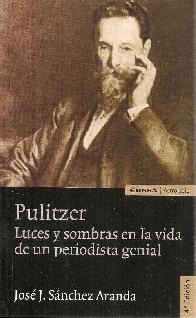 Pulitzer. Luces y sombras en la vida de un periodista genial