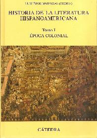 Historia de la Literatura Hispanoamericana Tomo I poca Colonial