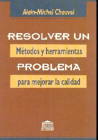 Resolver un problema : mtodos y herramientas para mejorar la calidad