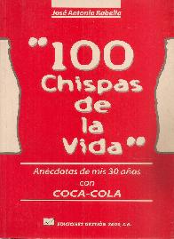 100 chispas de la vida : anecdotas de mis treinta aos con Coca-Cola