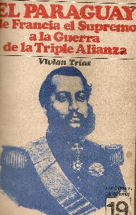 El Paraguay de Francia el Supremo a la Guerra Contra la Triple Alianza