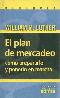 El plan de mercadeo, como prepararlo y ponerlo en marcha