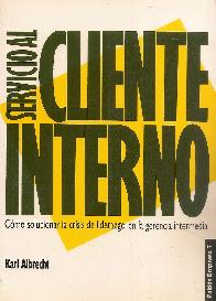 Servicio al cliente interno : como solucionar crisis de liderazgo en la gerencia intermedia