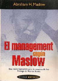 El management segun Maslow. Una vision humanista para la empresa de hoy. Prologo de Warren Bennis