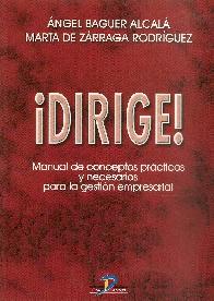  Dirige ! Manual de Conceptos practicos y necesarios para la gestion emresarial