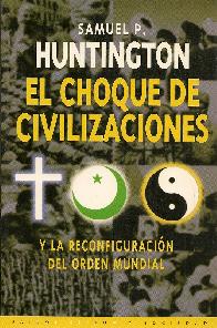 El choque de civilizaciones y la reconfiguracion del orden mundial