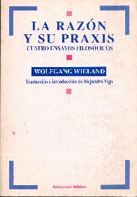 Razon y su praxis, La : cuatro ensayos filosoficos