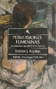 Perversiones femeninas : las tentaciones de Emma Bovary