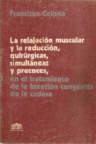 La relajacin  muscular y la reduccion, quirurgicas, simultaneas y precoces