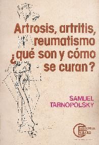 Artrosis, artritis, reumatismos : que son y como se curan