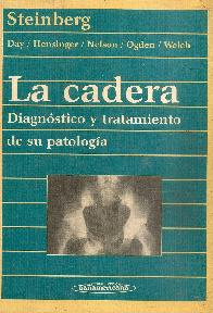 Cadera, La : diagnostico y tratamiento de su patologia