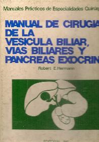 Manual de Cirugia de la Vesicula Biliar, vias biliares y pancreas exocrino