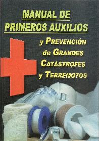 Manual de primeros auxilios y prevencin de grandes catstrofes y terremotos