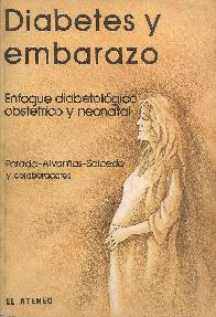 Diabetes y embarazo : enfoque diabetologico, obstetrico y neonatal