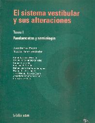 El sistema vestibular y sus alteraciones : fundamentos y semiologia