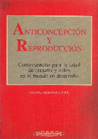 Anticoncepcion y reproduccion : consecuencias para la salud de mujeres y nios en el mundo ...
