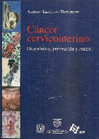 Cancer Cervicouterrino. Diagnostico, prevencion y control