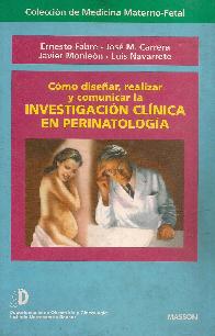 Investigacion clinica en perinatologia : como disear, realizar y comunicar la investigacion clinic
