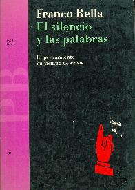 El silencio y las palabras : el pensamiento en tiempo de crisis