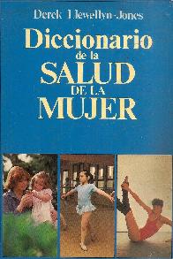 Diccionario de la salud de la mujer. Obra en un volumen