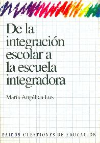 De la integracion escolar a la escuela integradora