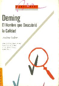 Deming : el hombre que descubrio la calidad