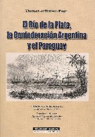 El Rio de la Plata, la Confederacion Argentina y el Paraguay