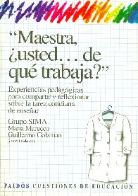 Maestra, usted... de que trabaja? :