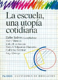 Escuela, una utopia cotidiana, La