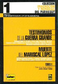 Testimonios de la Guerra Grande Muerte del Mariscal Lopez Tomo I